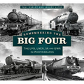 Remembering the Big Four: The Gwr, Lms, Lner and Southern Railways in Photographs - Paperback