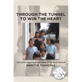 Through the Tunnel to Win the Heart: The story about a USAID nurse of faith in Vietnam - Paperback