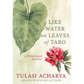 Like Water on Leaves of Taro: A Himalayan Memoir - Hardcover
