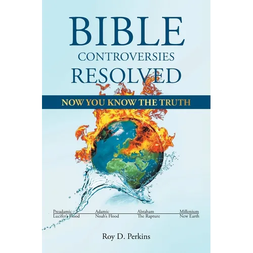 Bible Controversies Resolved: Now You Know the Truth - Paperback
