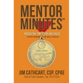 Mentor Minutes: Reach the Top 1% Of Any Field - Expert Wisdom for Daily Success - Paperback