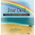 Dear Child: Stories About God's Love - Hardcover