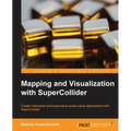 Mapping and Visualization with Supercollider - Paperback
