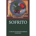 Sofrito: A collection of recipes from traditional to innovative - Paperback