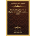 The Guiding Star To A Higher Spiritual Condition (1905) - Paperback