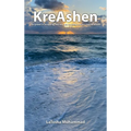 KreAshen: The Power of Accepting, Healing and Creating a Better Version of Self! - Hardcover