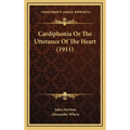 Cardiphonia Or The Utterance Of The Heart (1911) - Hardcover