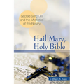 Hail Mary, Holy Bible: Sacred Scripture and the Mysteries of the Rosary - Paperback