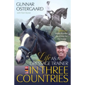 Life as a Dressage Trainer in Three Countries: A Journey Made Possible by a Love for the Horse - Paperback