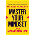 Master Your Mindset: Live a Meaningful Life - Hardcover