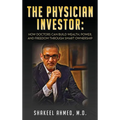The Physician Investor: How Doctors Can Build Wealth, Power, and Freedom Through Smart Ownership - Hardcover