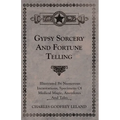 Gypsy Sorcery and Fortune Telling - Illustrated by Numerous Incantations, Specimens of Medical Magic, Anecdotes and Tales - Hardcover