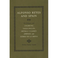 Alfonso Reyes and Spain: His Dialogue with Unamuno, Valle-Inclán, Ortega Y Gasset, Jiménez, and Gómez de la Serna - Paperback