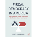Fiscal Democracy in America: How a Balanced Budget Amendment Can Restore Sound Governance - Paperback
