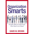 Organization Smarts: Portable Skills for Professionals Who Want to Get Ahead - Paperback