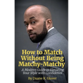 How to Match without being Matchy-Matchy - Paperback