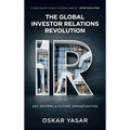 The Global Investor Relations Revolution: Key Drivers and Future Opportunities - Hardcover