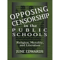 Opposing Censorship in Public Schools: Religion, Morality, and Literature - Paperback