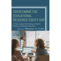 Overcoming the Educational Resource Equity Gap: A Close Look at Distributing a School's Financial and Human Resources - Paperback
