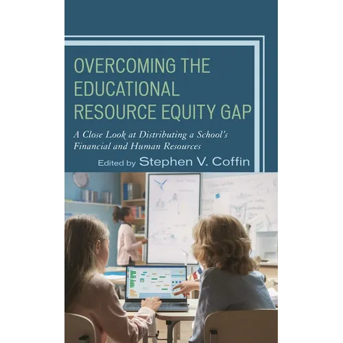 Overcoming the Educational Resource Equity Gap: A Close Look at Distributing a School's Financial and Human Resources - Paperback