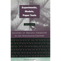 Experiments, Models, Paper Tools: Cultures of Organic Chemistry in the Nineteenth Century - Hardcover