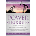 Power Struggles: America's Fight for Energy Independence - Paperback