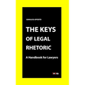 The Keys of Legal Rhetoric: A Handbook for Lawyers - Paperback