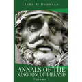 Annals of the Kingdom of Ireland: Volume I - Paperback