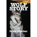 Wolf Story: Based on the life of a 9 year companionship with Laz, a gray wolf-cross breed with more wolf than 'mute. - Paperback