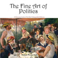 The Fine Art of Politics: A Humorous Look at One Era's Unforgettable Politicians - Paperback
