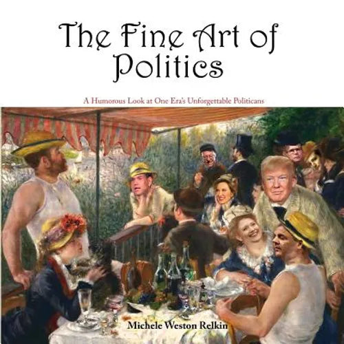 The Fine Art of Politics: A Humorous Look at One Era's Unforgettable Politicians - Paperback