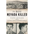 The Boy Nevada Killed: Floyd Loveless and the Juvenile Capital Punishment Debate - Hardcover