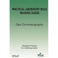 Practical Laboratory Skills Training Guides: Gas Chromatography - Paperback
