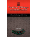 The Classic of Changes in Cultural Context: A Textual Archaeology of the Yi Jing - Hardcover