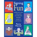 Signing Fun: American Sign Language Vocabulary, Phrases, Games, and Activities - Paperback