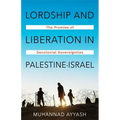 Lordship and Liberation in Palestine-Israel: The Promise of Decolonial Sovereignties - Paperback
