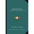 Degeneracy: Its Causes, Signs And Results - Paperback