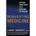 Reinventing Medicine: Beyond Mind-Body to a New Era of Healing - Paperback