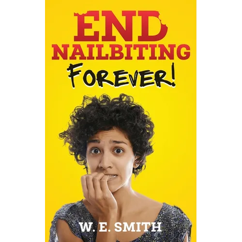 End Nailbiting Forever! - Paperback