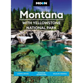 Moon Montana: With Yellowstone National Park: Scenic Drives, Outdoor Adventures, Wildlife Viewing - Paperback