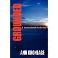 GROUNDED; A Journey Beneath The Surface - Paperback