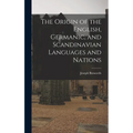 The Origin of the English, Germanic, and Scandinavian Languages and Nations - Hardcover