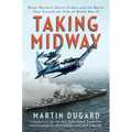 Taking Midway: Naval Warfare, Secret Codes, and the Battle That Turned the Tide of World War II - Hardcover