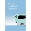 The Life of a 1970s Teenager - Paperback