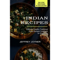 Indian Recipes: Easy and Healthy Traditional Indian Recipes Cookbook for Every Day (Best of Best Indian Recipes for Lunch and Dinner) - Paperback