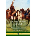 The Indian War of 1864: Being a Fragment of the Early History of Kansas, Nebraska, Colorado, and Wyoming - Paperback