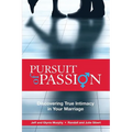 Pursuit of Passion: Discovering True Intimacy in Your Marriage - Paperback