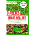 Diabetes and heart healthy cookbook for seniors: 1500 days easy and quick Zero Sugar, low sodium and Cholesterol Recipes to lower blood pressure for S - Paperback