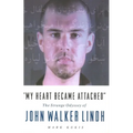 My Heart Became Attached: The Strange Journey of John Walker Lindh - Paperback