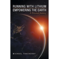 Running with Lithium-Empowering the Earth: A Personal Journey - Paperback